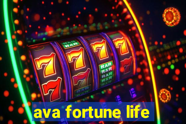 ava fortune life